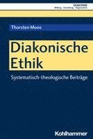 bokomslag Diakonische Ethik: Systematisch-Theologische Beitrage