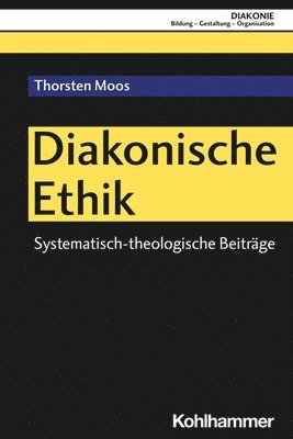 Diakonische Ethik: Systematisch-Theologische Beitrage