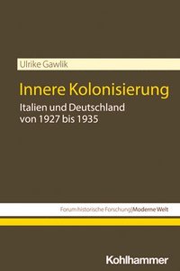 bokomslag Innere Kolonisierung: Italien Und Deutschland Von 1927 Bis 1935