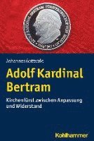 bokomslag Adolf Kardinal Bertram: Kirchenfurst Zwischen Anpassung Und Widerstand