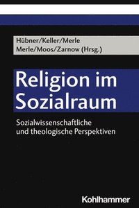 bokomslag Religion Im Sozialraum: Sozialwissenschaftliche Und Theologische Perspektiven