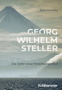 bokomslag Georg Wilhelm Steller: Die Opfer Einer Forschungsreise