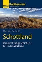 Matthias Eickhoff - Schottland: Von Der Fruhgeschichte Bis in Die Moderne, Häftad