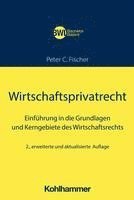 bokomslag Wirtschaftsprivatrecht: Einfuhrung in Die Grundlagen Und Kerngebiete Des Wirtschaftsrechts