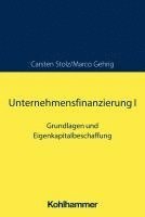 bokomslag Unternehmensfinanzierung I: Grundlagen Und Eigenkapitalbeschaffung