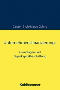 bokomslag Unternehmensfinanzierung I: Grundlagen Und Eigenkapitalbeschaffung