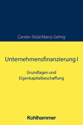 Unternehmensfinanzierung I: Grundlagen Und Eigenkapitalbeschaffung 1