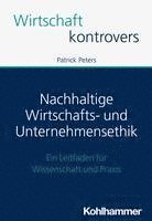 bokomslag Nachhaltige Wirtschafts- Und Unternehmensethik: Ein Leitfaden Fur Wissenschaft Und PRAXIS