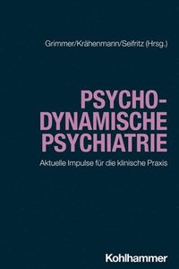 bokomslag Psychodynamische Psychiatrie: Aktuelle Impulse Fur Die Klinische PRAXIS