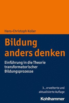 Hans-Christoph Koller - Bildung Anders Denken: Einfuhrung in Die Theorie Transformatorischer Bildungsprozesse, Häftad