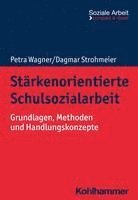 Petra Wagner, Dagmar Strohmeier - Starkenorientierte Schulsozialarbeit: Grundlagen, Methoden Und Handlungskonzepte, Häftad
