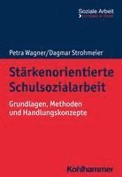 Starkenorientierte Schulsozialarbeit: Grundlagen, Methoden Und Handlungskonzepte 1