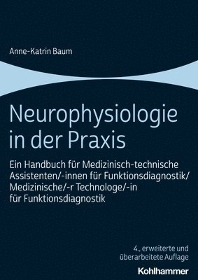 bokomslag Neurophysiologie in Der PRAXIS: Ein Handbuch Fur Medizinisch-Technische Assistenten/-Innen Fur Funktionsdiagnostik/Medizinische/-R Technologe/-In Fur