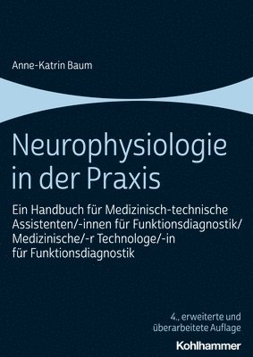 Anne-Katrin Baum - Neurophysiologie in Der PRAXIS: Ein Handbuch Fur Medizinisch-Technische Assistenten/-Innen Fur Funktionsdiagnostik/Medizinische/-R Technologe/-In Fur, Häftad