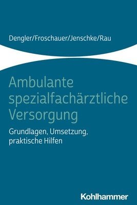 Ambulante Spezialfacharztliche Versorgung: Grundlagen, Umsetzung, Praktische Hilfen 1