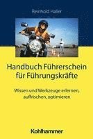 bokomslag Handbuch Fuhrerschein Fur Fuhrungskrafte: Wissen Und Werkzeuge Erlernen, Auffrischen, Optimieren
