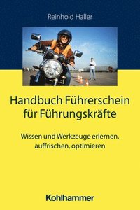 bokomslag Handbuch Fuhrerschein Fur Fuhrungskrafte: Wissen Und Werkzeuge Erlernen, Auffrischen, Optimieren