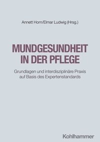 bokomslag Mundgesundheit in Der Pflege: Grundlagen Und Interdisziplinare PRAXIS Auf Basis Des Expertenstandards