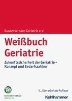 bokomslag Weissbuch Geriatrie: Zukunftssicherheit Der Geriatrie - Konzept Und Bedarfszahlen