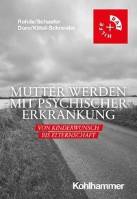 bokomslag Mutter Werden Mit Psychischer Erkrankung: Von Kinderwunsch Bis Elternschaft