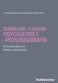 bokomslag Konsiliar-/Liaisonpsychiatrie Und -Psychosomatik: Ein Praxishandbuch Fur Medizin Und Psychologie