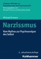 Narzissmus: Vom Mythos Zur Psychoanalyse Des Selbst