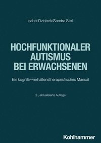 bokomslag Hochfunktionaler Autismus Bei Erwachsenen: Ein Kognitiv-Verhaltenstherapeutisches Manual