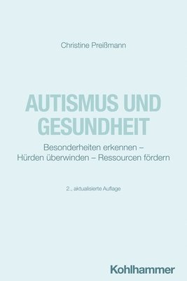 bokomslag Autismus Und Gesundheit: Besonderheiten Erkennen - Hurden Uberwinden - Ressourcen Fordern