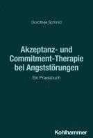 bokomslag Akzeptanz- Und Commitment-Therapie Bei Angststorungen: Ein Praxisbuch