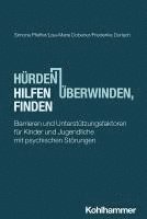 Hurden Uberwinden, Hilfen Finden: Barrieren Und Unterstutzungsfaktoren Fur Kinder Und Jugendliche Mit Psychischen Storungen