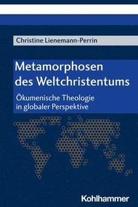 bokomslag Metamorphosen des Weltchristentums
