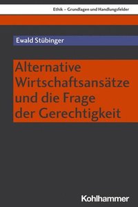 bokomslag Alternative Wirtschaftsansatze Und Die Frage Der Gerechtigkeit