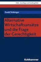 Ewald Stubinger, Ewald Stübinger - Alternative Wirtschaftsansatze Und Die Frage Der Gerechtigkeit, Häftad