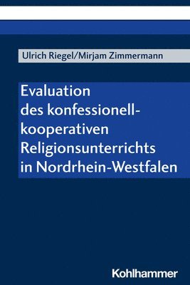 Ulrich Riegel, Mirjam Zimmermann - Evaluation Des Konfessionell-Kooperativen Religionsunterrichts in Nordrhein-Westfalen, Häftad
