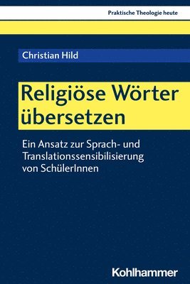 Christian Hild - Religiose Worter Ubersetzen: Ein Ansatz Zur Sprach- Und Translationssensibilisierung Von Schulerinnen, Häftad