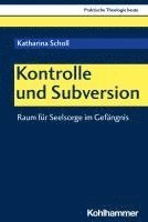 Kontrolle Und Subversion: Raum Fur Seelsorge Im Gefangnis 1