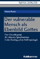 Der Vulnerable Mensch ALS Ebenbild Gottes: Eine Grundlegung Fur Inklusive Sprechweisen in Der Theologischen Anthropologie 1