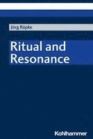 Jorg Rupke - Ritual and Resonance, Häftad