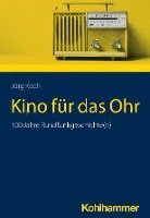 bokomslag Kino Fur Das Ohr: 100 Jahre Rundfunkgeschichte(n)