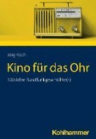 Kino Fur Das Ohr: 100 Jahre Rundfunkgeschichte(n) 1