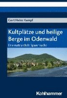 bokomslag Kultplatze Und Heilige Berge Im Odenwald: Eine Matriarchale Spurensuche