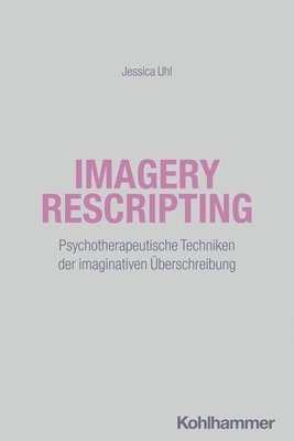 bokomslag Imagery Rescripting: Psychotherapeutische Techniken Der Imaginativen Uberschreibung