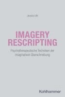 Jessica Uhl - Imagery Rescripting: Psychotherapeutische Techniken Der Imaginativen Uberschreibung, Häftad