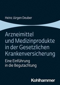 bokomslag Arzneimittel Und Medizinprodukte in Der Gesetzlichen Krankenversicherung: Eine Einfuhrung in Die Begutachtung