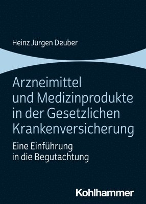 bokomslag Arzneimittel Und Medizinprodukte in Der Gesetzlichen Krankenversicherung: Eine Einfuhrung in Die Begutachtung