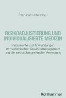 bokomslag Risikoadjustierung Und Individualisierte Medizin: Instrumente Und Anwendungen Im Medizinischen Qualitatsmanagement Und Der Sektorubergreifenden Vernet