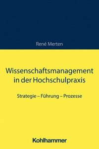 bokomslag Wissenschaftsmanagement in Der Hochschulpraxis: Strategie - Fuhrung - Prozesse