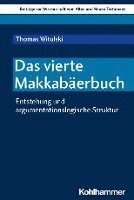 Thomas Witulski - Das Vierte Makkabaerbuch: Entstehung Und Argumentationslogische Struktur, Häftad