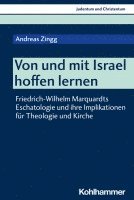 Von Und Mit Israel Hoffen Lernen: Friedrich-Wilhelm Marquardts Eschatologie Und Ihre Implikationen Fur Theologie Und Kirche 1