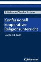 bokomslag Konfessionell Kooperativer Religionsunterricht: Eine Fachdidaktik